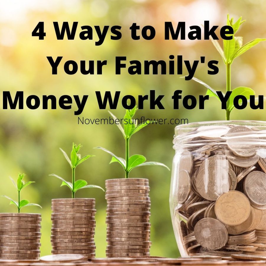4 Ways to Make Your Family's Money Work For You